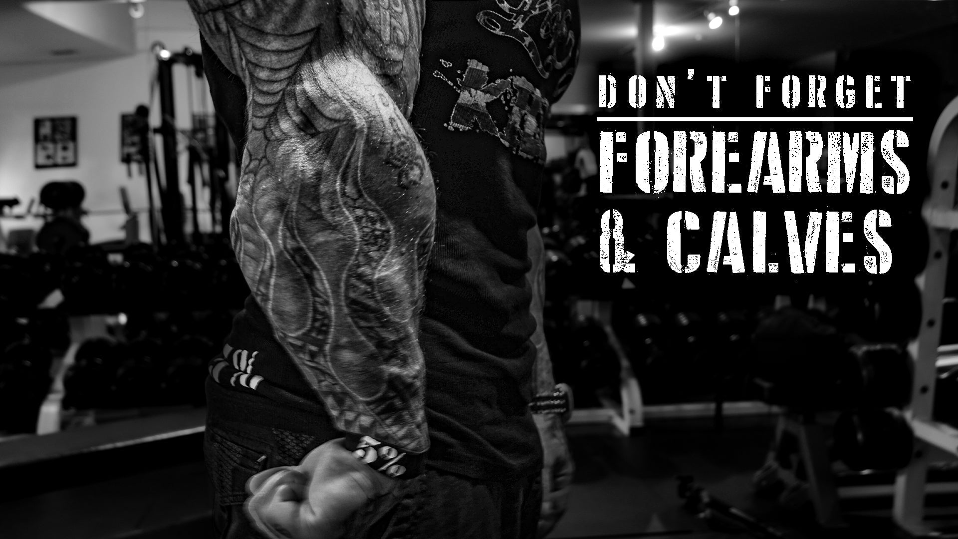 Forearms & Calves - Don’t Forget About Them!